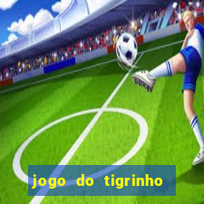 jogo do tigrinho bonus sem deposito